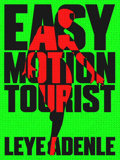 Title details for Easy Motion Tourist by Leye Adenle - Available